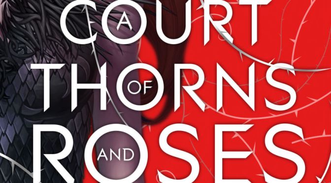 Book Review: A Court of Thorns and Roses by Sarah J. Maas