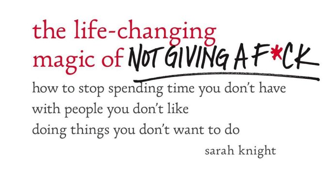Book Review: The Life-Changing Magic of Not Giving a F*ck by Sarah Knight