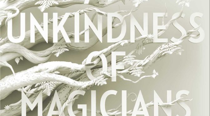 Book Review: An Unkindness of Magicians by Kat Howard